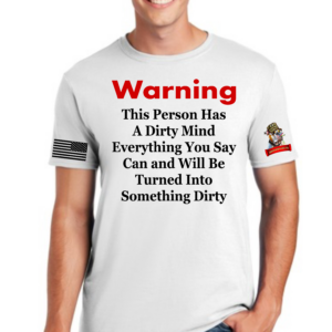 Warning Dirty Mind Humor T-Shirt